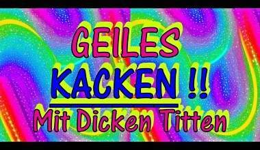 Geiles Kacken - mit Dicken Titten