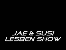 JAE und Susi's geile Lesbenshow