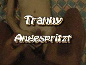 Tranny Angespritzt