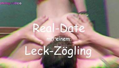 Real Date mit einem Leck-Zögling