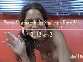 Porno-Casting mit dem versauten Luder Roxy - Teil 2 von 2