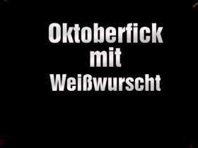 Oktoberfick with Weißwurscht