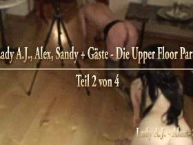 Lady AJ, Alex, Sandy Guests - The 1st Upper Floor Party - Part 2 of 4