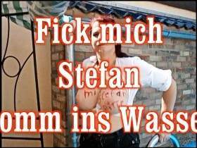 Fick mich Stefan komm ins Wasser