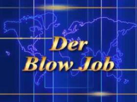 *** Der Blow Job ***