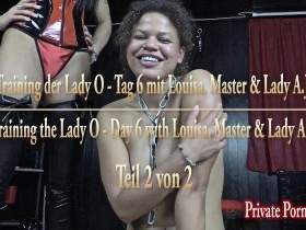 Training the Lady O - Day 6 with Louisa, Master & Lady AJ - Part 2 of 2