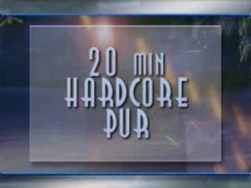 20 min HARDCORE PUR!