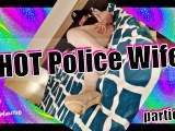 Hot Police Wife.. Partie1.. geile hot police wife macht es sich auf dem Bett selbst..