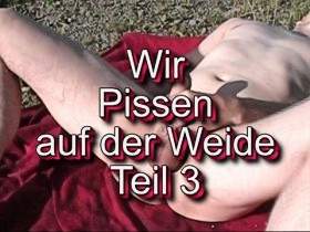 Wir Pissen auf der Weide Teil 3