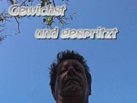 Gewichst und gespritzt