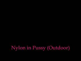 Nylon in Pussy (Outdoor)