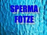 SPERMA FOTZE