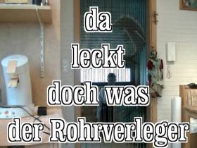 because it is leaking what -Rohrverleger