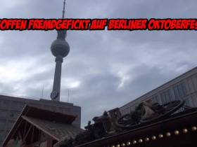 Fremdgefickt auf Berliner Oktoberfest