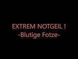 EXTREM NOTGEIL- Blutige Fotze-