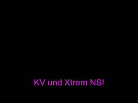 KV und Xtrem NS!