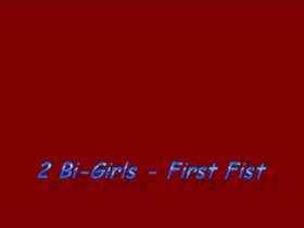 2 Bi-Girls-First Fist