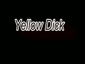 Yellow Dick