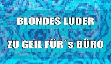 Blondes Luder - Zu Geil fürs Büro