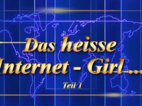 Das Internet - Girl Teil 1