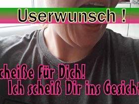 Userwunsch! Ich scheiß Dir ins Gesicht!