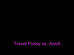 Travel Pussy vs. AnnA