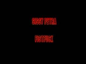 sissy petra - FIST FUCK