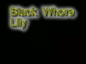 Black Whore Lily part 1 of 2