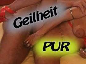 Geilheit pur Teil1